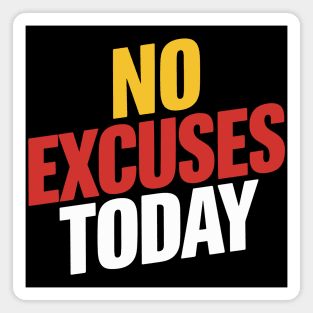 No Excuses Today - Motivational Inspiration Magnet